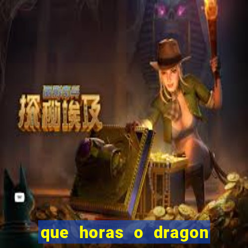 que horas o dragon fortune paga