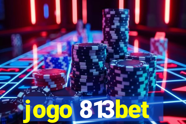 jogo 813bet