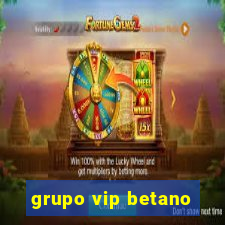 grupo vip betano