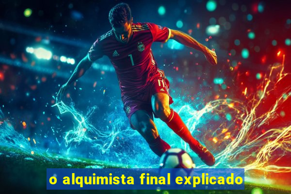 o alquimista final explicado