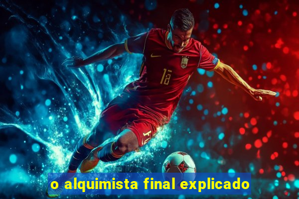 o alquimista final explicado