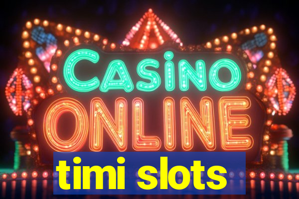 timi slots