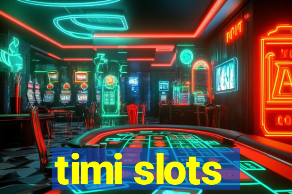 timi slots
