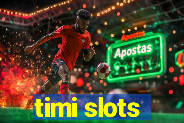 timi slots