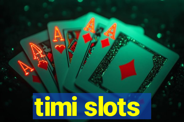 timi slots