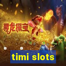 timi slots