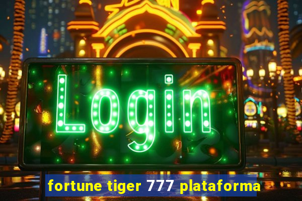 fortune tiger 777 plataforma