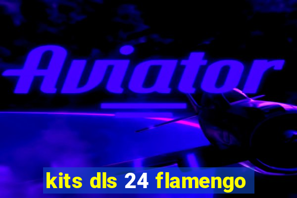 kits dls 24 flamengo