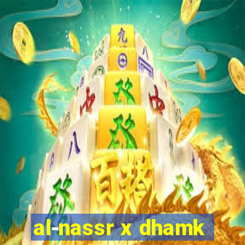 al-nassr x dhamk