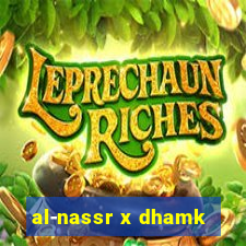 al-nassr x dhamk