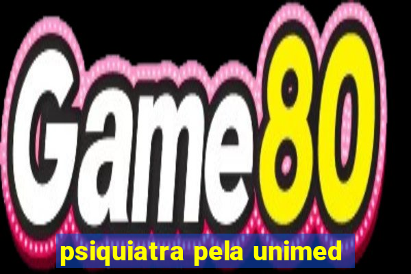 psiquiatra pela unimed