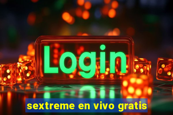 sextreme en vivo gratis