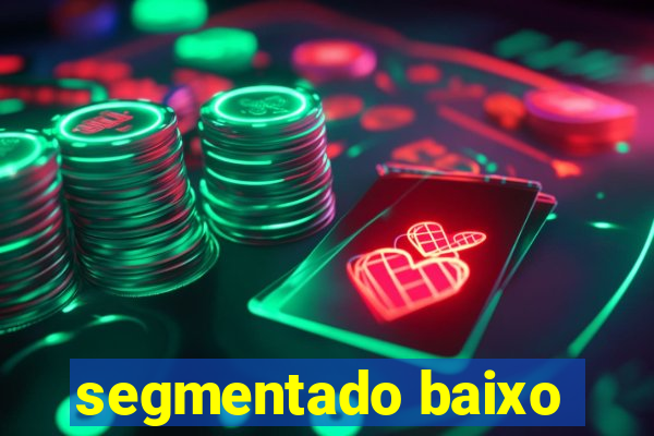 segmentado baixo