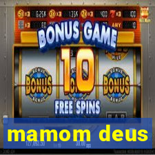 mamom deus