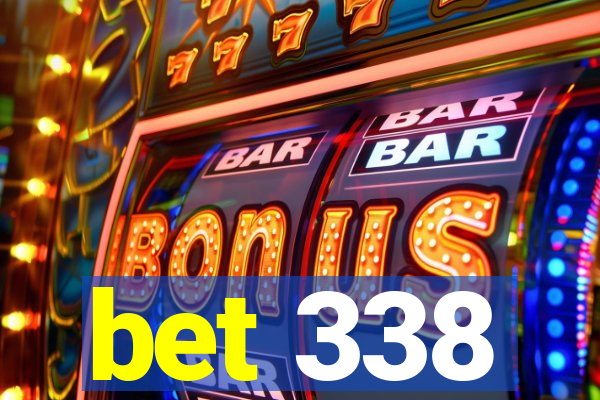bet 338