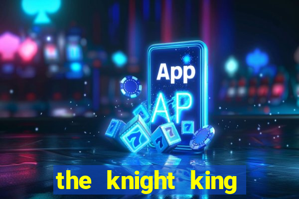 the knight king who returned with a god capitulo 1