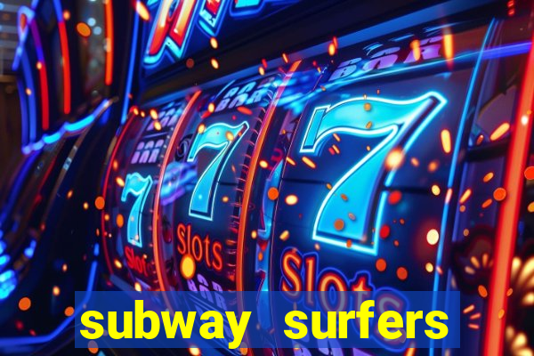 subway surfers dinheiro infinito