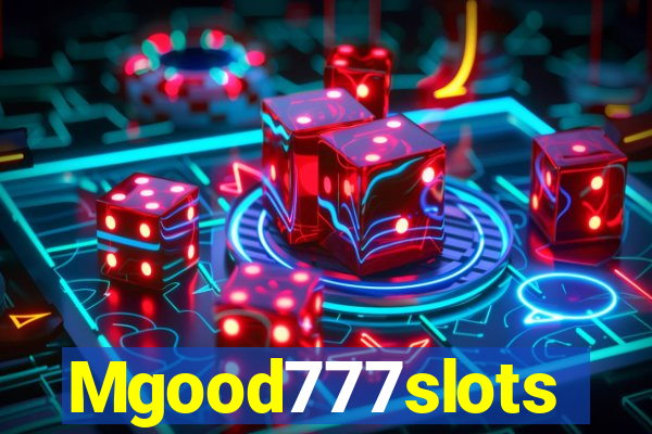 Mgood777slots