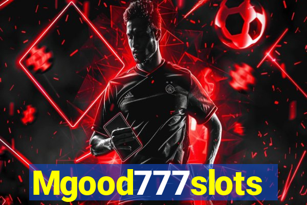 Mgood777slots