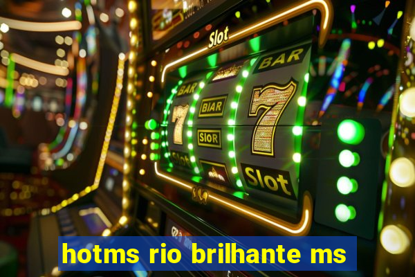 hotms rio brilhante ms