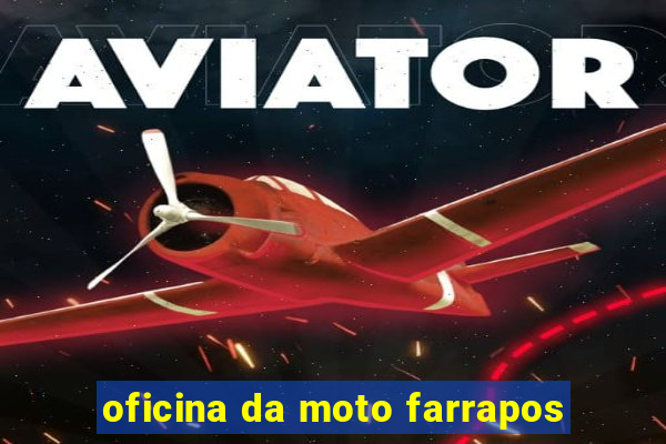 oficina da moto farrapos
