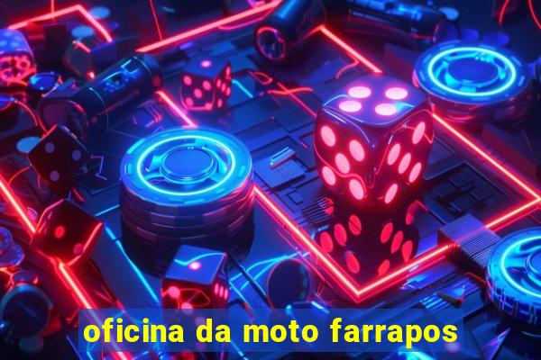 oficina da moto farrapos