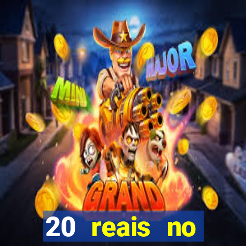 20 reais no cadastro bet