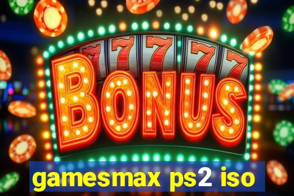 gamesmax ps2 iso