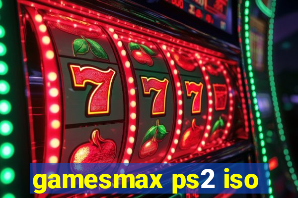 gamesmax ps2 iso