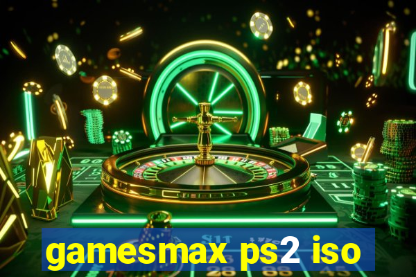 gamesmax ps2 iso