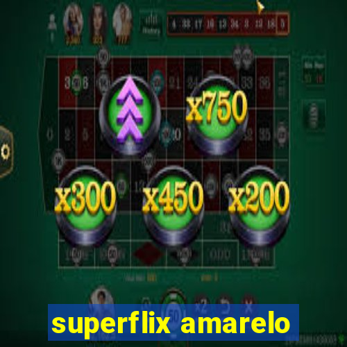 superflix amarelo