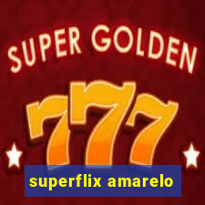 superflix amarelo