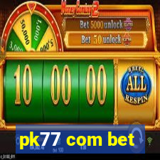 pk77 com bet