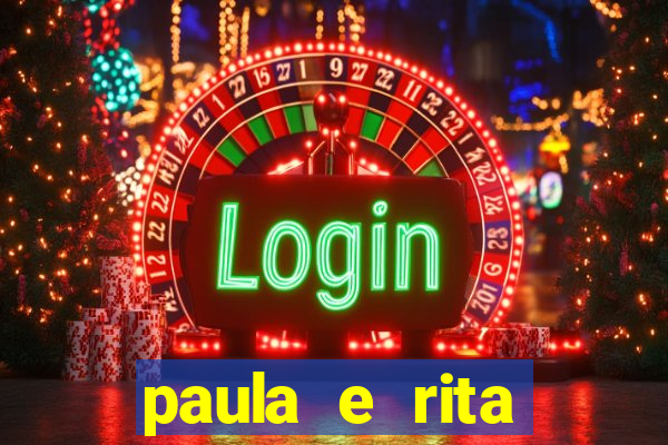 paula e rita compraram muitas cartelas no bingo e gastaram