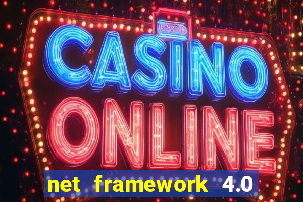 net framework 4.0 v 30319 windows 7 64 bit