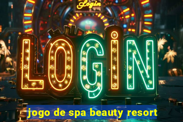 jogo de spa beauty resort