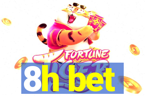 8h bet