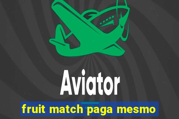 fruit match paga mesmo