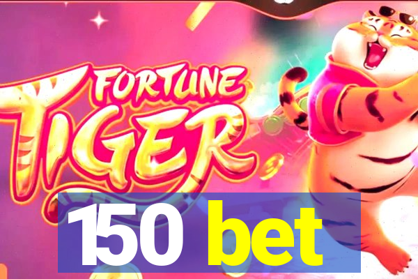 150 bet