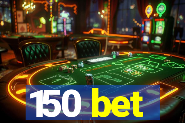 150 bet