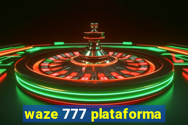 waze 777 plataforma