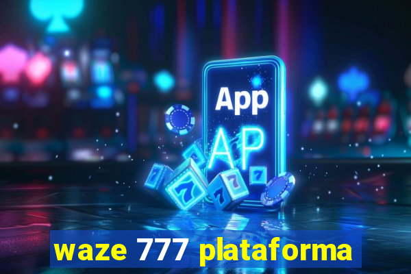 waze 777 plataforma