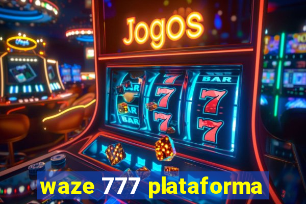 waze 777 plataforma