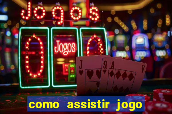 como assistir jogo sem delay