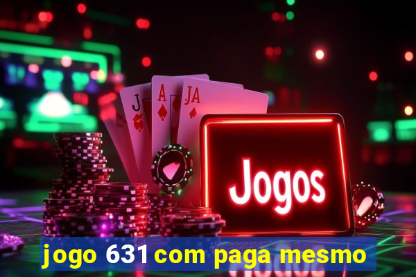 jogo 631 com paga mesmo