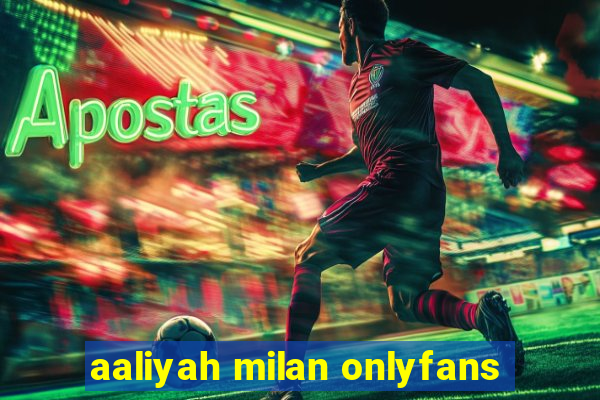 aaliyah milan onlyfans