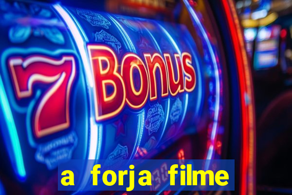 a forja filme completo dublado topflix