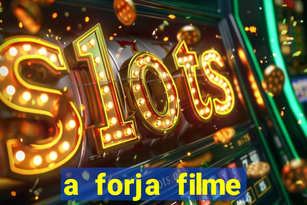 a forja filme completo dublado topflix