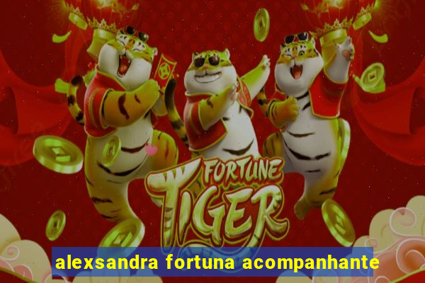 alexsandra fortuna acompanhante