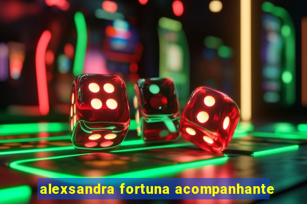 alexsandra fortuna acompanhante